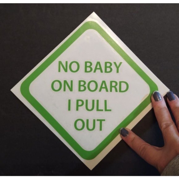 No Baby On Board I Pull Out vinyl decal - Picture 4 of 6